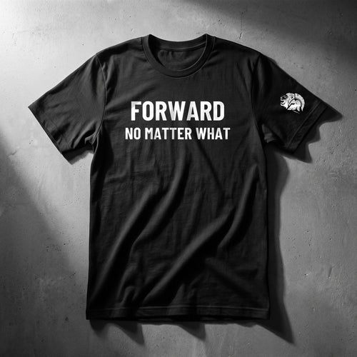FORWARD. NO MATTER WHAT black tee, front: white one-line print with the Relentlessly Unfiltered lion on the sleeve